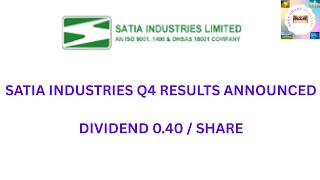 SATIA INDUSTRIES Q4 RESULTS AND DIVIDEND UPDATE