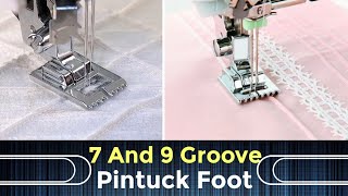 How To Use 7 And 9 Groove Pintuck Foot | Pintex Banana hua Aasan @SimplyQuickly