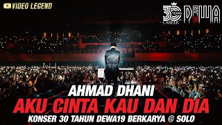 Ahmad Dhani Aku Cinta Kau Dan Dia Konser 30 Tahun Dewa19 Berkarya SOLO