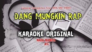 Download Lagu DANG MUNGKIN RAP - GALANG NAINGGOLAN FEAT ROGASI TRIO - KARAOKE NADA WANITA #C MP3