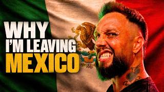 Why I'm Leaving Mexico