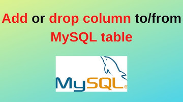51. MySQL DBA: How to add or drop a column from MySQL Table | Add column to MySQL Table 2024