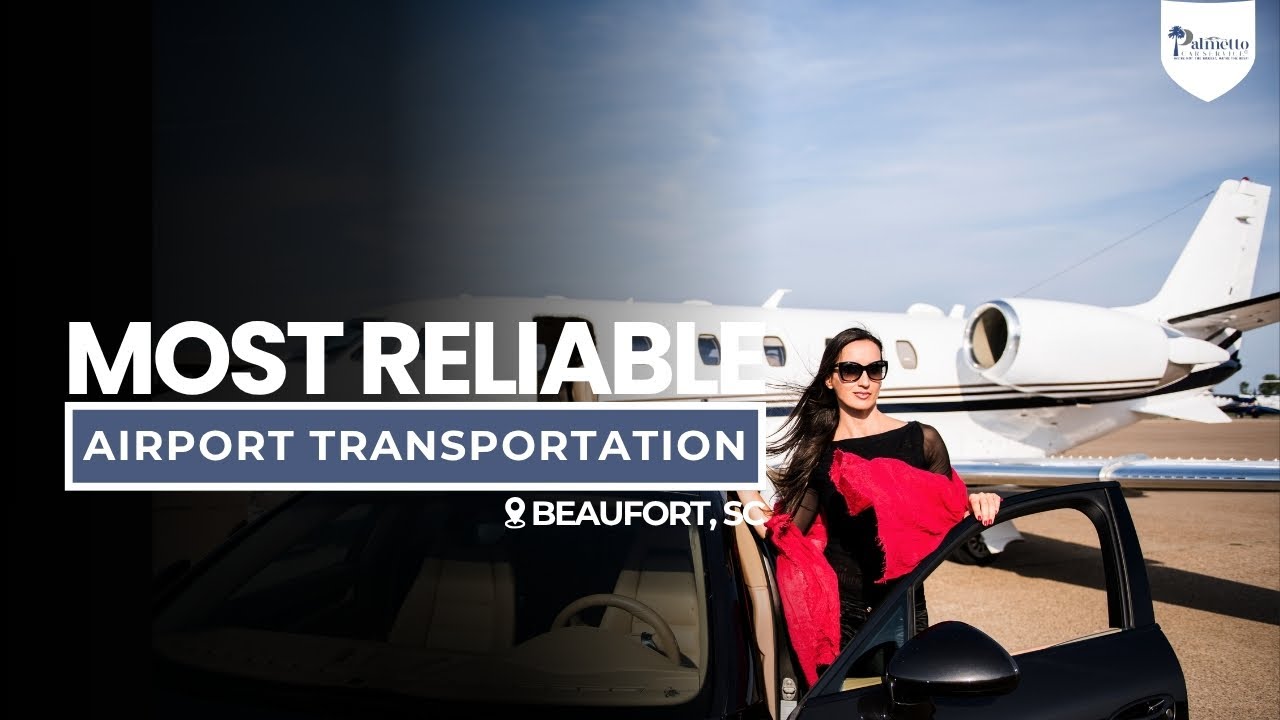 Beaufort’s Most Reliable Airport Transportation | Safe & On-Time Travel | Palmetto Car Service®