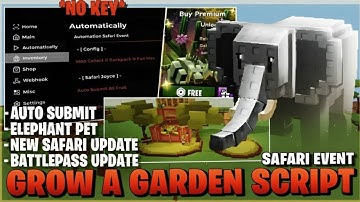 Grow a garden script *NO KEY*-auto submit-elephant pet -new safari event and a lot more🔥🔥