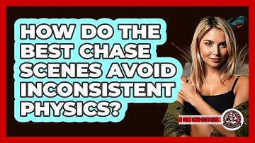 How Do The Best Chase Scenes Avoid Inconsistent Physics? - The Action Reel