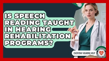 Is Speech Reading Taught in Hearing Rehabilitation Programs? | Everyday Hearing Help News