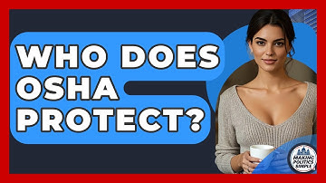 Who Does OSHA Protect? - Making Politics Simple