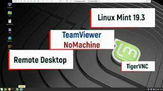 Linux Mint 19.3 and Remote Desktop - TeamViewer, NoMachine, TigerVNC