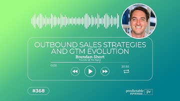 Outbound Sales Strategies and GTM Evolution | Predictable Revenue Podcast