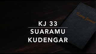 KJ 33 SuaraMu Kudengar (I Hear Thy Welcome Voice/I Am Coming Lord) - Kidung Jemaat