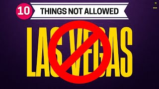 Banned in Las Vegas: 10 Things Not Allowed in Las Vegas 2024