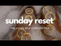 how to relax | luxurious bubble baths, sunday reset, pamper routine