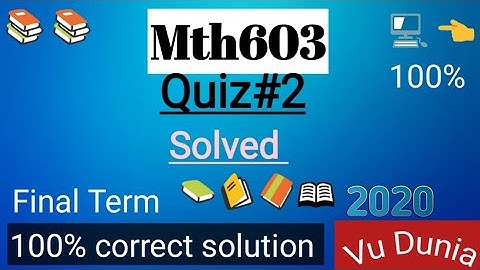 Mth603 Quiz#2 Solved 2020 || Virtual University of Pakistan || #Vu_Dunia