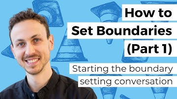 How to Set Boundaries (Part 1) | Starting the boundary setting conversation