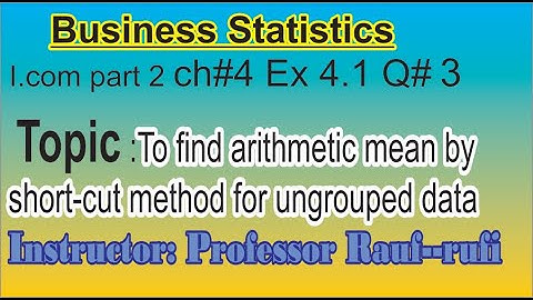 q3ex4.1business statistics/i.com part2 nazir hussain book irfan siddique/stats rauf