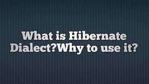 Why to use hibernate dialect?