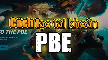 CÁCH TẠO TÀI KHOẢN VÀ CÀI ĐẶT PBE 2025