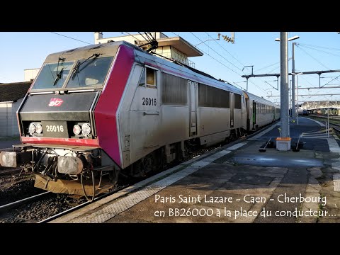 Paris St Lazare - Caen - Cherbourg à la place du conducteur !!!