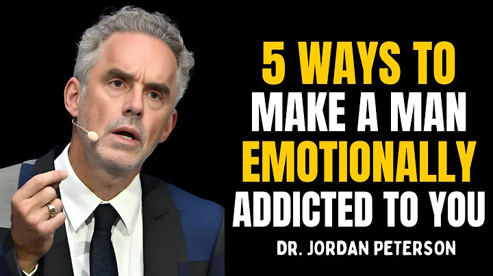 5 Ways To Make A Man Emotionally Addicted To You! - (Capture His Heart) | Jordan Peterson Motivation