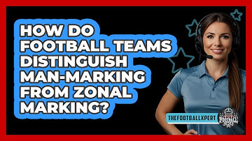 How Do Football Teams Distinguish Man-marking From Zonal Marking? - The Football Xpert