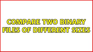 Compare two binary files of different sizes