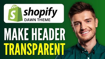 How to Make Header Transparent in Shopify Dawn Theme | 2024 Tutorial