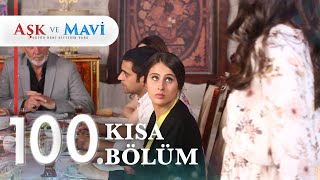 100. Bölüm | Aşk ve Mavi Kısa Bölümler