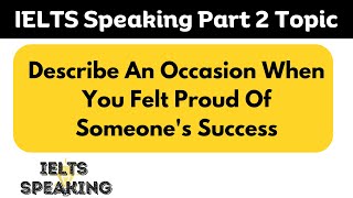 Describe An Occasion When You Felt Proud Of Someone's Success -  IELTS Speaking Part 2 Topic