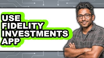 How to Use Fidelity Investments App - Step By Step