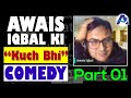 The awais iqbal kuch bhi comedy show  part 1