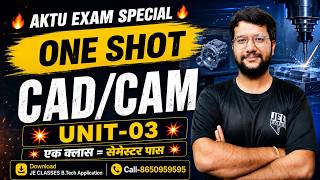 🔥ONE SHOT CAD/ CAM AKTU B.Tech 6th Semester Unit-03 | 🎯EXAM SPECIAL | JEC