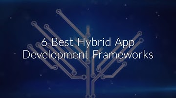 6 Best Hybrid App Development Frameworks 2018