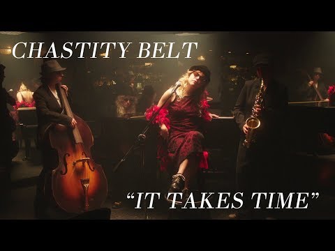 Chastity Belt - "It Takes Time" [OFFICIAL VIDEO]