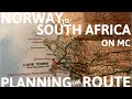 Norway to Africa on MC planning: The route