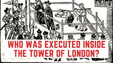 Who Was EXECUTED Inside The Tower Of London?