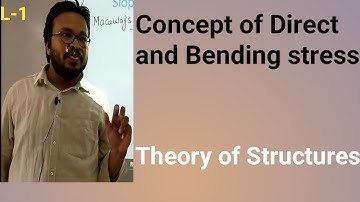 L-1 II Direct and Bending stress  Concept of direct and Bending stress II Theory of structure