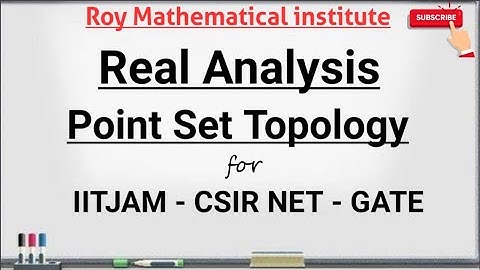 #3 Real Analysis | Point Set Topology | IITJAM | CSIR NET | GATE