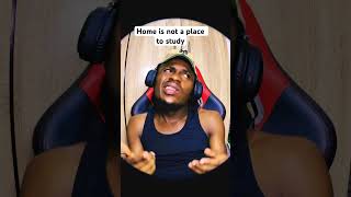 Home is not a place to study 😠
