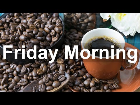 Friday Morning Jazz - Positive Mood Jazz and Bossa Nova Music to Relax