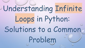Understanding Infinite Loops in Python: Solutions to a Common Problem