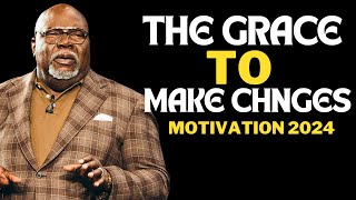 Celebrity THE GRACE TO MAKE CHANGES |  TD Jakes | Best Sermon Speeches 2024 Wealth