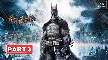 BATMAN: ARKHAM ASYLUM GOTY Edition Gameplay Walkthrough Part 3 [4K 60FPS PC ULTRA] - No Commentary