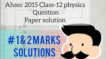 Ahsec 2015 Class-12 physics 1&2 marks solution