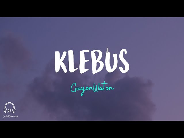 Guyonwaton - Klebus (Lyrics / Lyric Video) 🎧 class=