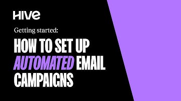 Getting Started: How to Set Up Automated Email Campaigns | Hive.co