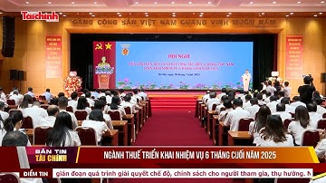 Ngành Thuế triển khai nhiệm vụ 6 tháng cuối năm 2025