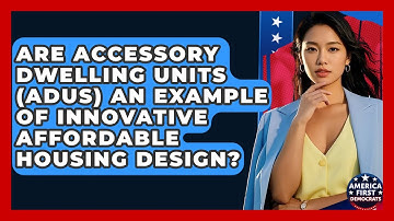 Are Accessory Dwelling Units (ADUs) An Example Of Innovative Affordable Housing Design?