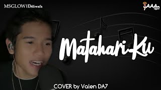 VALEN DA7 - MATAHARIKU ( COVER ) 