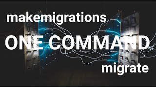 Django: How to makemigrations and migrate in one command shorts