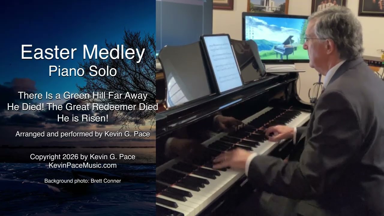 Easter Medley, piano solo (There Is a Green Hill, Behold the Great Redeemer Die, He Is Risen!)